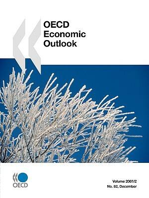 OECD Economic Outlook: December No. 82 - Volume 2007 Issue 2 by Publishing Oecd Publishing