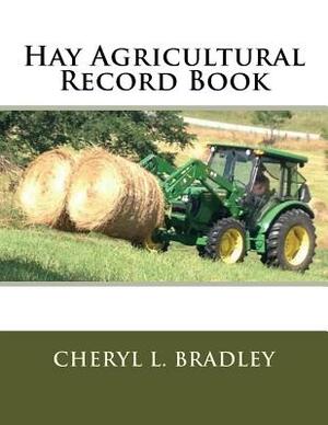 Hay Agricultural Record Book by Cheryl L. Bradley