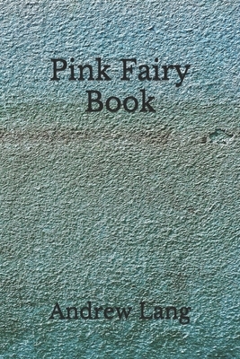 Pink Fairy Book: (Aberdeen Classics Collection) by Andrew Lang