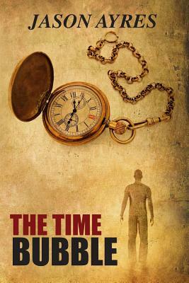 The Time Bubble by Jason Ayres