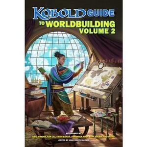 Kobold Guide to Worldbuilding, Volume 2 by John Joseph Adams
