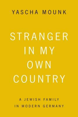 Stranger In My Own Country by Yascha Mounk