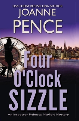 Four O'Clock Sizzle: An Inspector Rebecca Mayfield Mystery by Joanne Pence