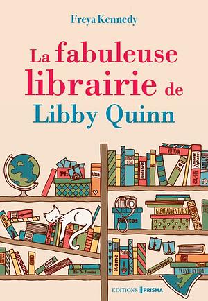 La fabuleuse librairie de Libby Quinn by Freya Kennedy