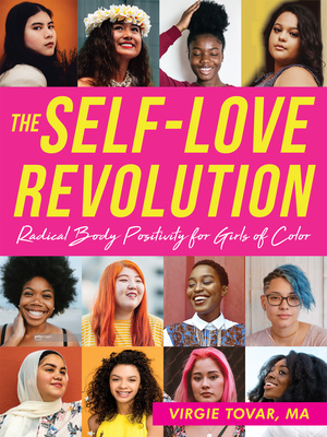 The Self-Love Revolution: Radical Body Positivity for Girls of Color by Virgie Tovar