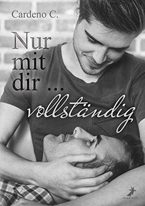 Nur mit dir ... vollständig by Cardeno C.