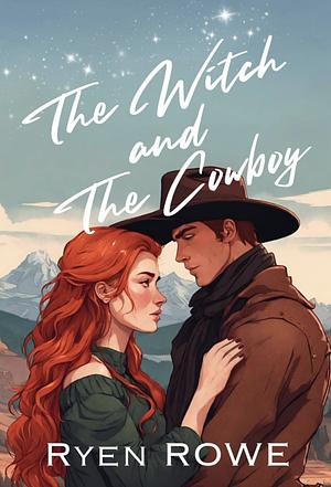 The Witch and The Cowboy by Ryen Rowe