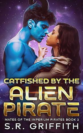 Catfished by the Alien Pirate by S.R. Griffith
