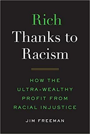 Rich Thanks to Racism by Jim Freeman