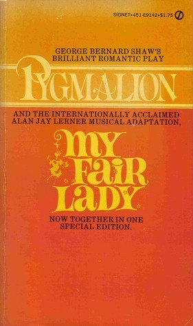 Pygmalion & My Fair Lady by George Bernard Shaw, Alan Jay Lerner