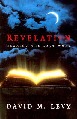 Revelation: Hearing the Last Word by David M. Levy