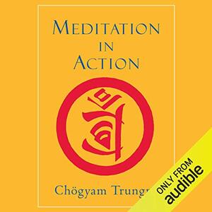 Meditation in Action: 40th Anniversary Edition by Chögyam Trungpa