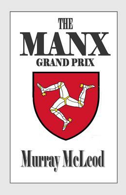 The MANX Grand Prix by Murray McLeod