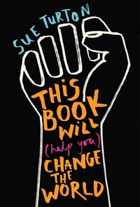 This Book Will (Help You) Change the World by Sue Turton