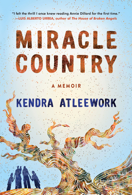Miracle Country: A Memoir by Kendra Atleework