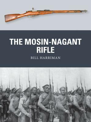 The Mosin-Nagant Rifle by Bill Harriman