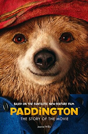 Paddington: The Story of the Movie by Jeanne Willis