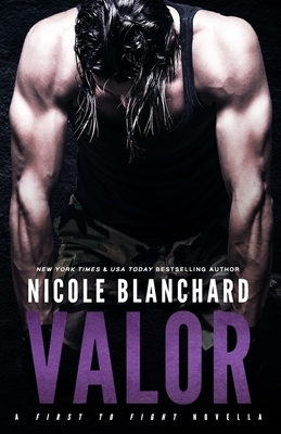 Valor: A First to Fight Novella by Nicole Blanchard