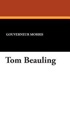 Tom Beauling by Gouverneur Morris
