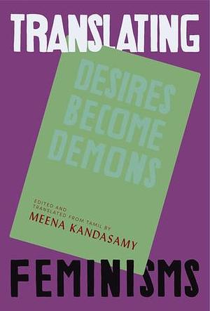 Desires Become Demons: Four Tamil Poets by Salma, Sukirtharani, Malathi Maithri, Kutti Revathi