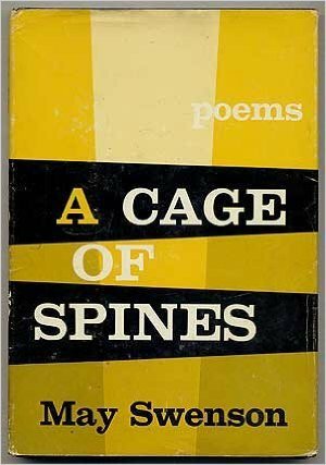 A Cage of Spines by May Swenson