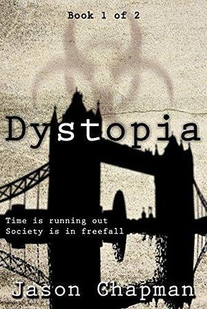 Dystopia: An artificial intelligence thriller by Jason Chapman, Jason Chapman
