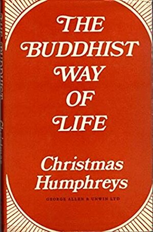 The Buddhist Way Of Life by Christmas Humphreys