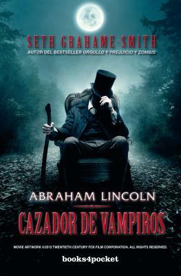 Abraham Lincoln, Cazador de Vampiros by Seth Grahame-Smith