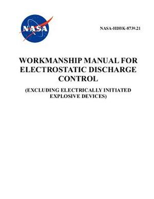 Workmanship Manual for Electrostatic Discharge Control: Nasa-Hdbk-8739.21 by NASA