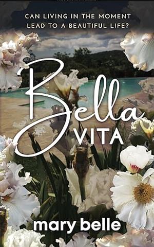 Bella Vita  by Mary Belle