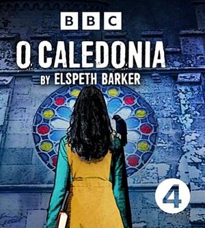 O Caledonia by Elspeth Barker