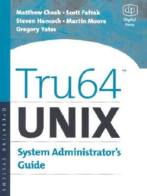Tru64 Unix System Administrator's Guide by Matthew Cheek, Scott Fafrak, Steven Hancock