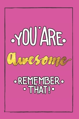 You Are Awesome Remember That! by Live Well Publishing