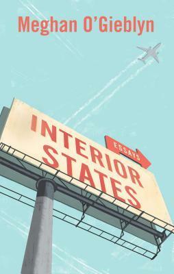 Interior States: Essays by Meghan O'Gieblyn