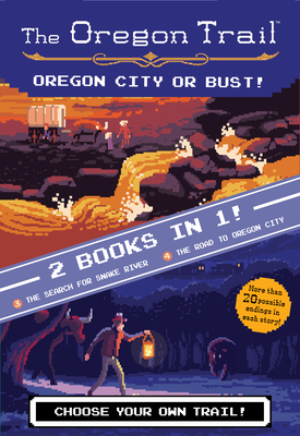 Oregon City or Bust! (Two Books in One): The Search for Snake River and the Road to Oregon City by Jesse Wiley