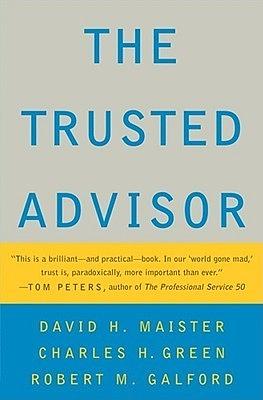 The Trusted Advisor by David H. Maister