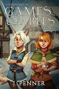 A Fellowship of Games & Fables by J. Penner