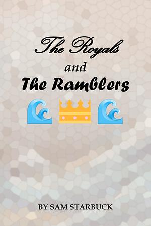 The Royals And The Ramblers by Sam Starbuck