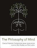 The Philosophy of Mind: Classical Problems/contemporary Issues by Peter Ludlow, Brian Beakley