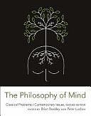 The Philosophy of Mind: Classical Problems/contemporary Issues by Brian Beakley, Peter Ludlow