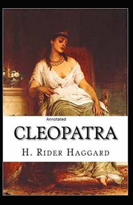 Cleopatra Annotated by H. Rider Haggard