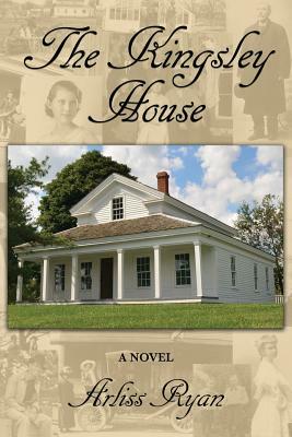 The Kingsley House by Arliss Ryan