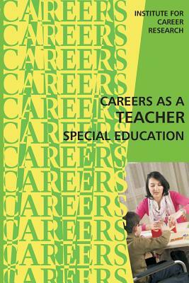 Career as a Teacher Special Education by Institute for Career Research