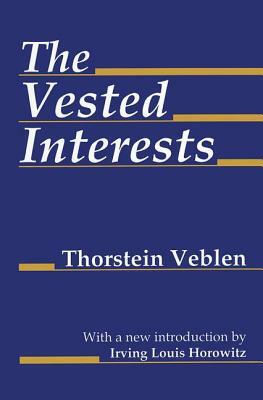 The Vested Interests by Thorstein Veblen