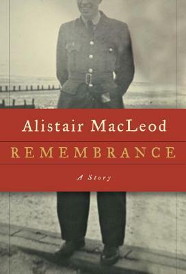Remembrance by Alistair MacLeod