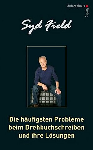 Die Häufigsten Probleme Beim Drehbuchschreiben Und Ihre Lösung by Thomas Pfeiffer, Syd Field