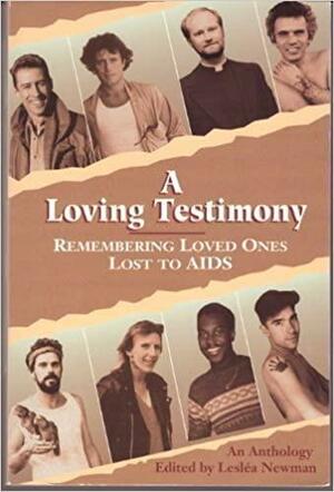 A Loving Testimony: Remembering Loved Ones Lost to AIDS: An Anthology by Lesléa Newman, Marcy Sheiner