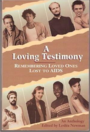 A Loving Testimony: Remembering Loved Ones Lost to AIDS: An Anthology by Marcy Sheiner, Lesléa Newman