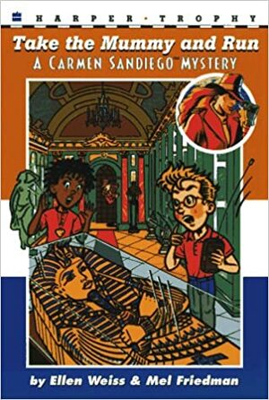 Take the Mummy and Run by S.M. Taggart, Mel Friedman, Ellen Weiss