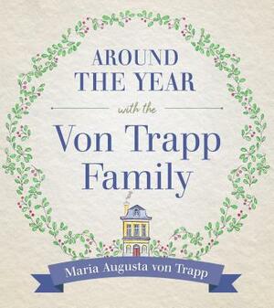 Around the Year with the Vontrapp Family by Maria Von Trapp Trapp